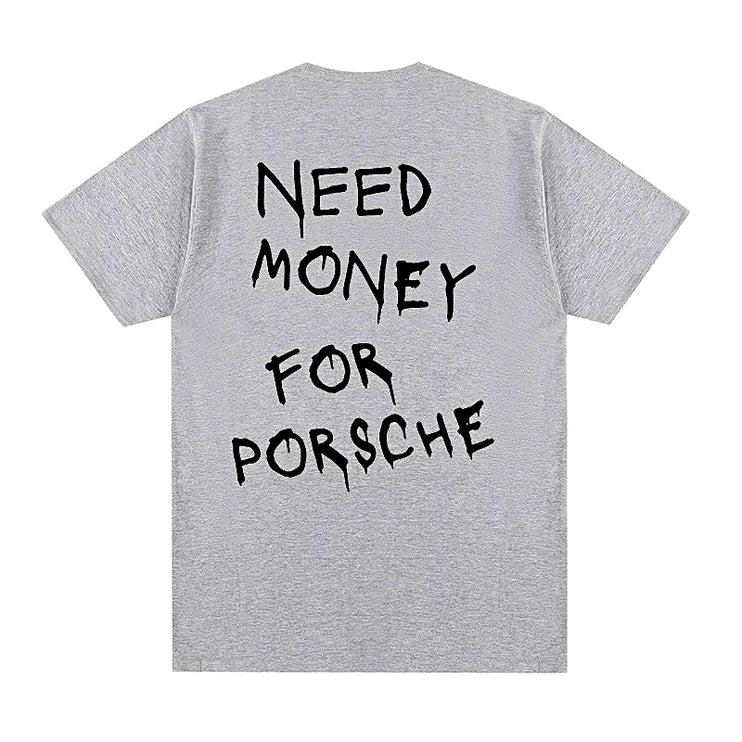 "Need Money For Porsche" T-Shirt