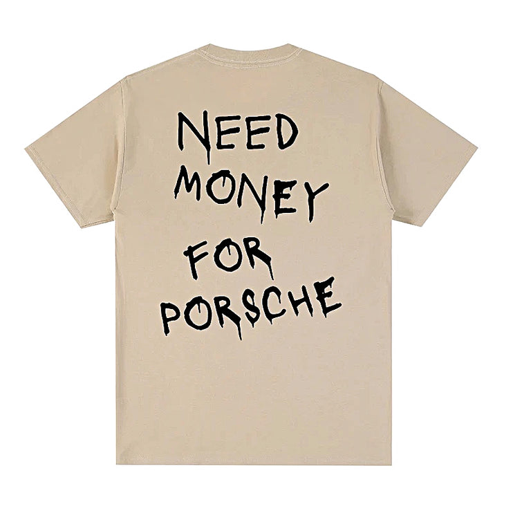 "Need Money For Porsche" T-Shirt