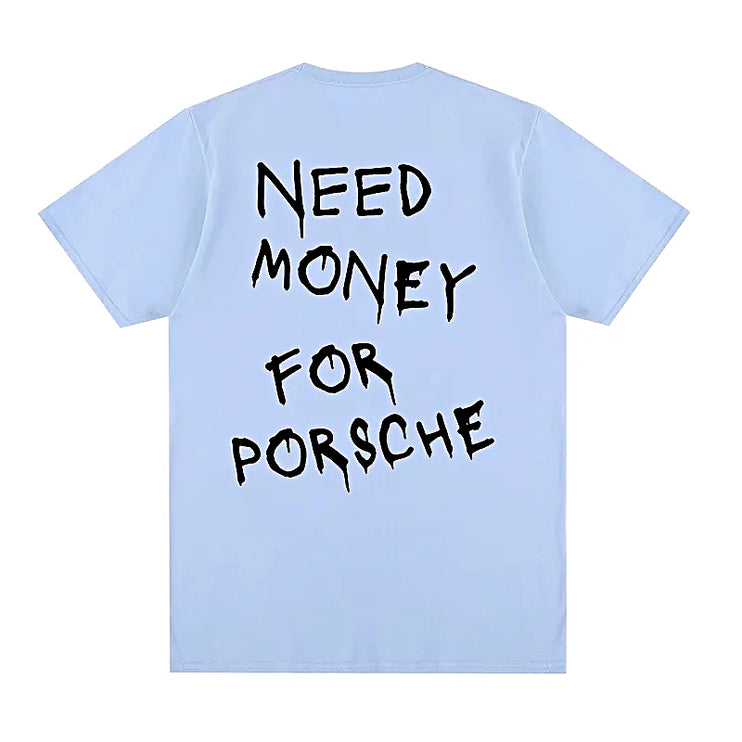 "Need Money For Porsche" T-Shirt